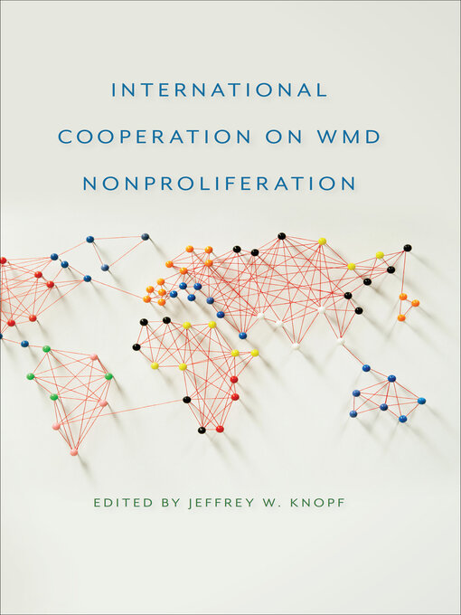 Title details for International Cooperation on WMD Nonproliferation by Jeffrey W. Knopf - Available